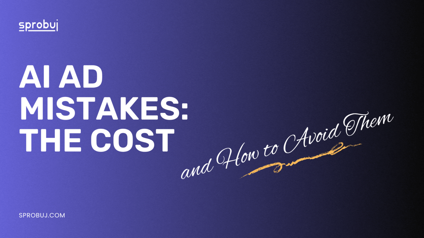 The Real Cost of AI Mistakes in Advertising (and How to Avoid Them)