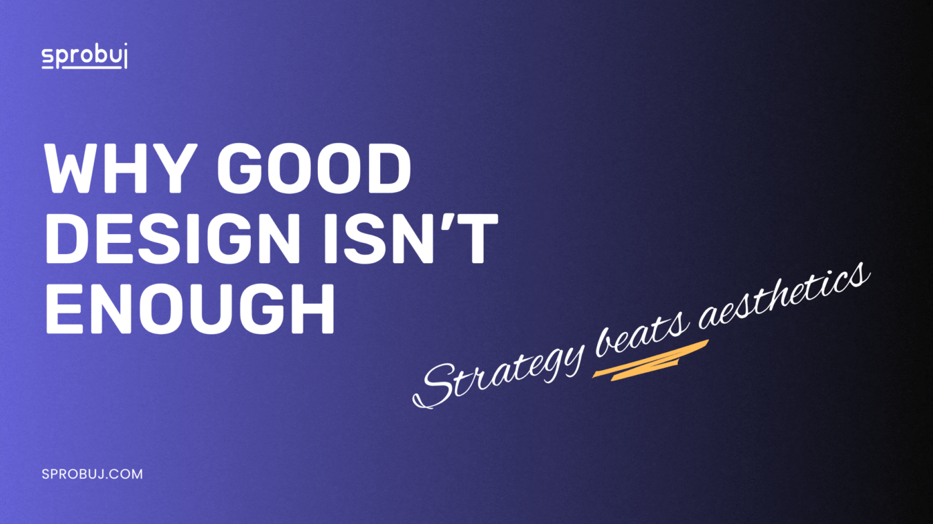 Design Isn’t the Problem — But You Still Won’t Get Results (Here’s Why)