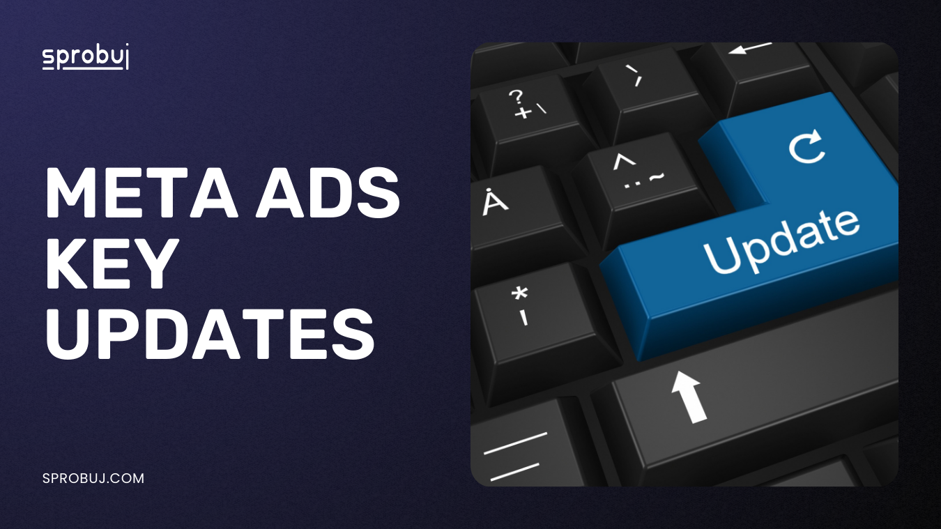 3 Updates in Meta Ads You Can’t Miss