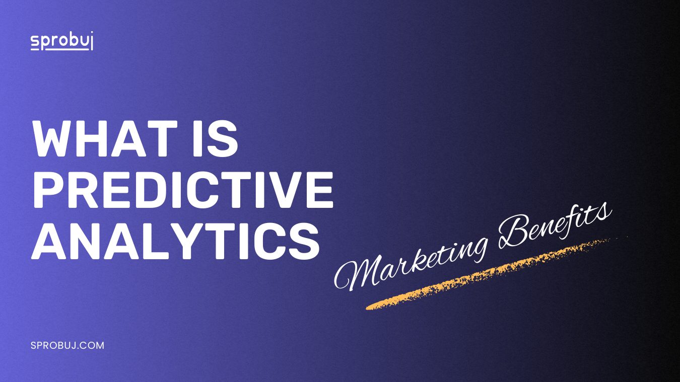 What Is Predictive Analytics and How It Helps Your Marketing?