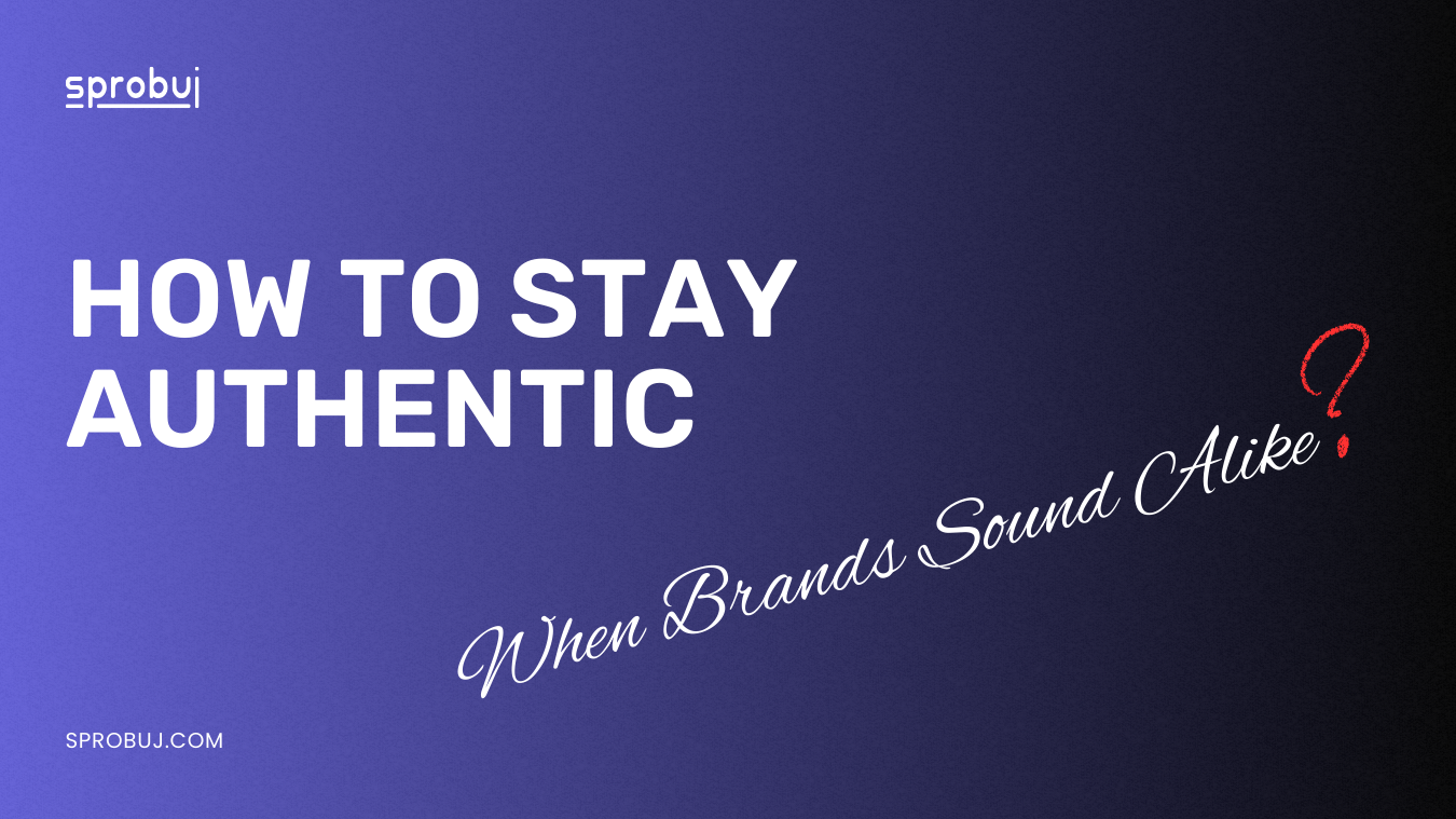 How to Stay Authentic When Everyone Sounds the Same